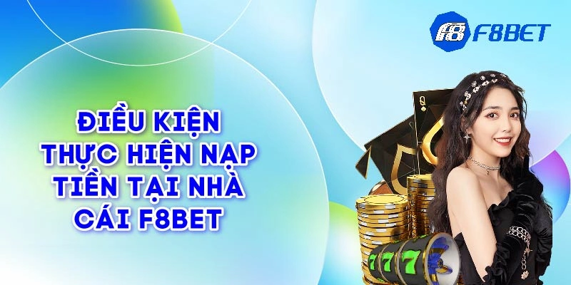 Những lưu ý quan trọng khi Nạp tiền F8BET